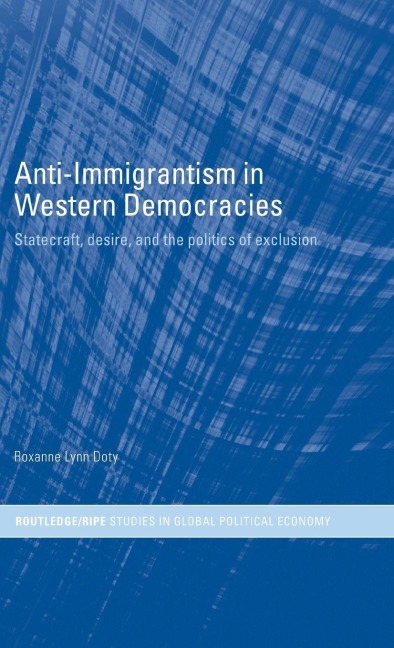 Anti-Immigrantism in Western Democracies - Roxanne Lynn Doty