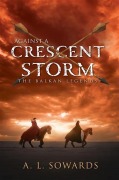Cover-Bild zum Titel 'Against a Crescent Storm' von 'A L Sowards'