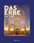 KUNTH Bildband Das Erbe der Welt 2024/2025 - Martin H. Petrich, Michael Elser, Dietmar Falk, Werner Fiederer, Robert Fischer