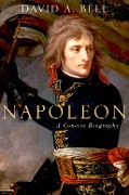 Cover-Bild zum Titel 'Napoleon: A Concise Biography' von 'David A. Bell'