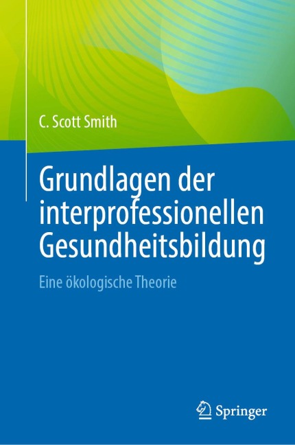 Grundlagen der interprofessionellen Gesundheitsbildung - C. Scott Smith