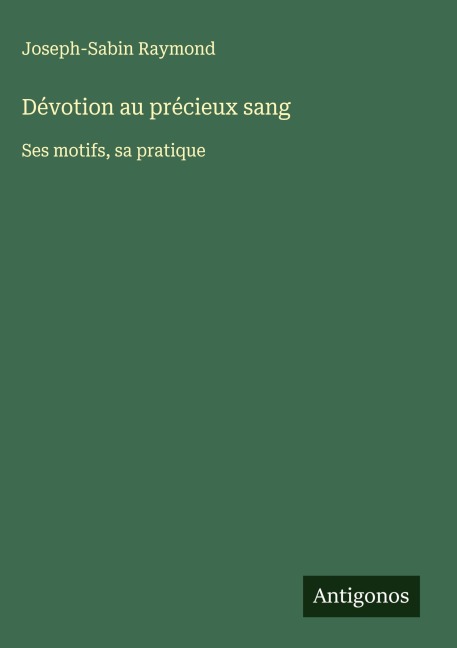 Dévotion au précieux sang - Joseph-Sabin Raymond