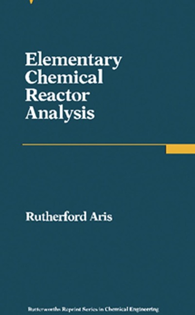 Elementary Chemical Reactor Analysis - Rutherford Aris