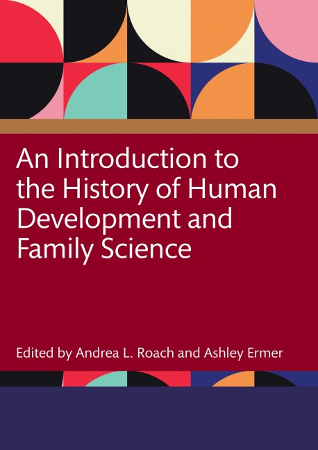 An Introduction to the History of Human Development and Family Science - 