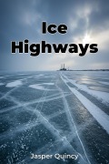 Cover-Bild zum Titel 'Ice Highways' von 'Jasper Quincy'