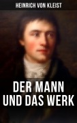 Cover-Bild zum Titel 'Heinrich von Kleist: Der Mann und das Werk' von 'Heinrich von Kleist'