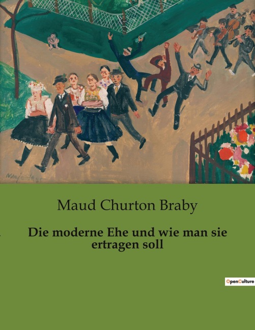 Die moderne Ehe und wie man sie ertragen soll - Maud Churton Braby