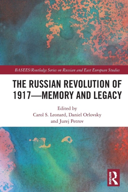 The Russian Revolution of 1917 - Memory and Legacy - 