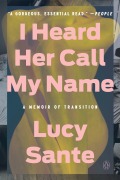 I Heard Her Call My Name - Lucy Sante