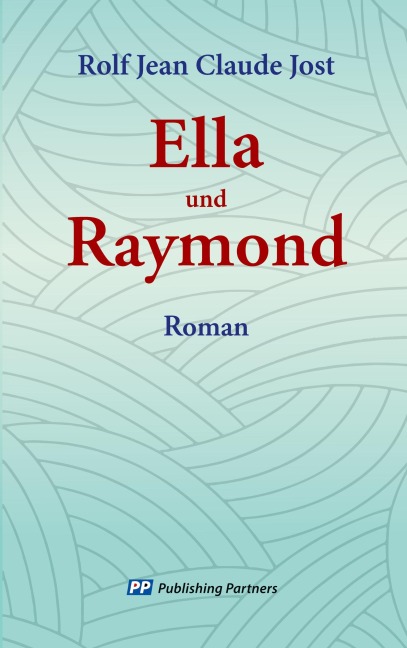 Ella und Raymond - Rolf Jean Claude Jost