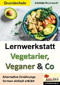 Lernwerkstatt Vegetarier, Veganer & Co - Gabriela Rosenwald