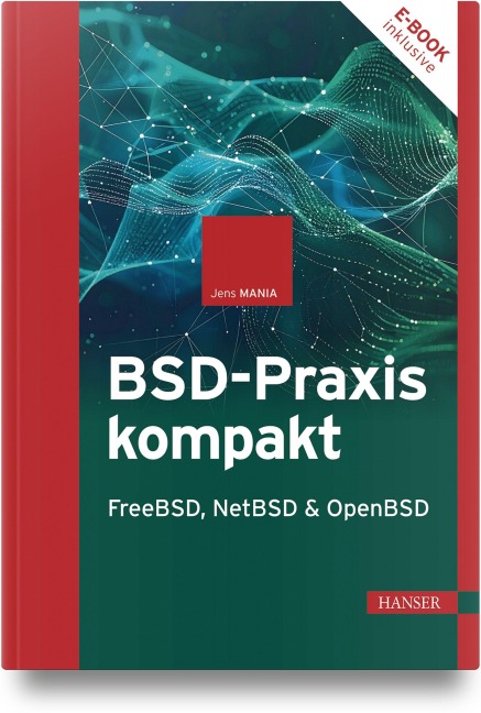 BSD-Praxis kompakt - FreeBSD, NetBSD & OpenBSD - Jens Mania