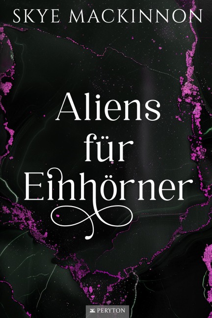 Aliens für Einhörner - Skye Mackinnon