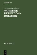 Variation - Derivation - Imitation - Johannes Rettelbach