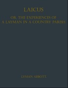 Cover-Bild zum Titel 'Laicus; Or, the Experiences of a Layman in a Country Parish' von 'Lyman Abbott'
