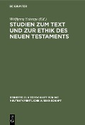 Studien zum Text und zur Ethik des Neuen Testaments - 