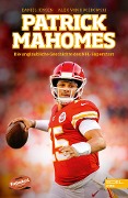 Cover-Bild zum Titel 'Patrick Mahomes - Die unglaubliche Geschichte des NFL-Superstars' von 'Daniel Jensen, Alex von Kuczkowski'