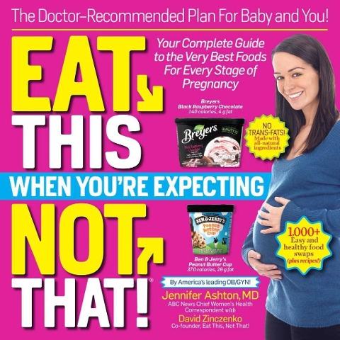 Eat This, Not That When You're Expecting - Jennifer Ashton