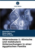 Cover-Bild zum Titel 'Sklerosteose-1: Klinische und molekulare Untersuchungen in einer ägyptischen Familie' von 'Alaaeldin Fayez, Mona Aglan, Mona El Ruby'