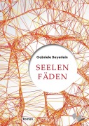 Cover-Bild zum Titel 'Seelenfäden' von 'Gabriele Beyerlein'