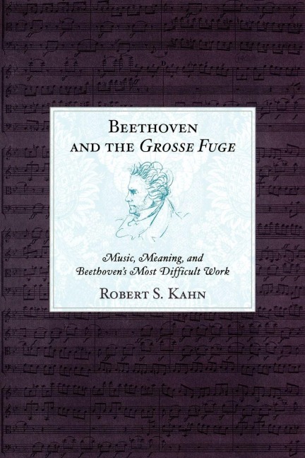 Beethoven and the Grosse Fuge - Robert S. Kahn