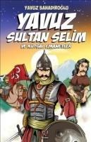 Yavuz Sultan Selim ve Kutsal Emanetler - Yavuz Bahadiroglu