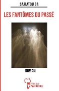 Cover-Bild zum Titel 'Les fantômes du passé' von 'Safiatou Ba'