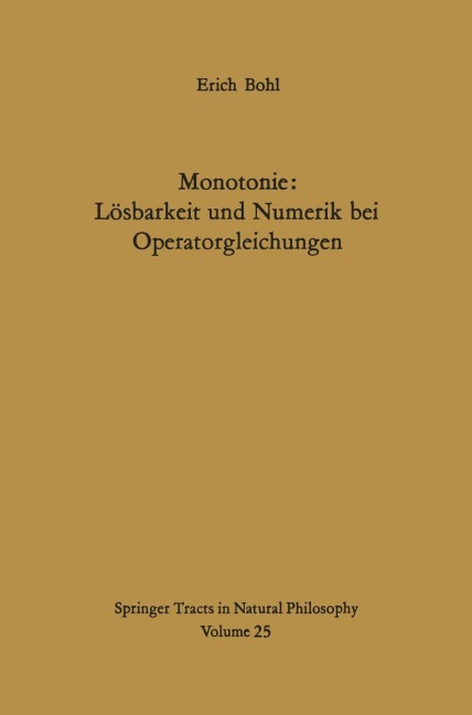 Monotonie: Lösbarkeit und Numerik bei Operatorgleichungen - E. Bohl