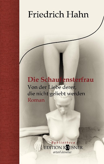Die Schaufensterfrau. Von der Liebe derer, die nicht geliebt werden - Friedrich Hahn