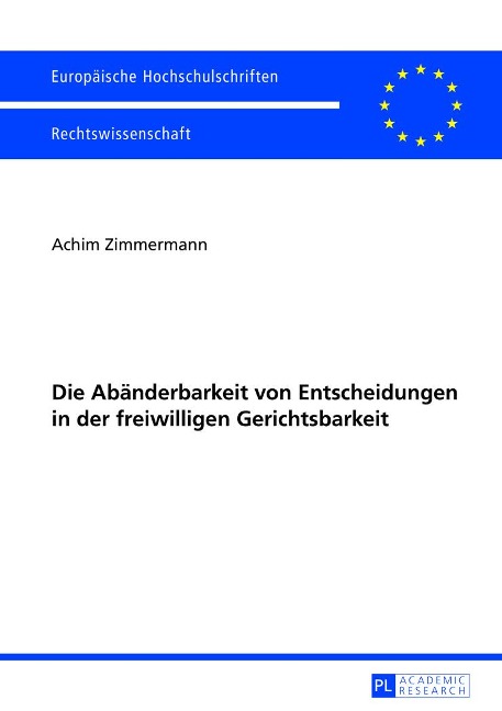 Die Abänderbarkeit von Entscheidungen in der freiwilligen Gerichtsbarkeit - Achim Zimmermann