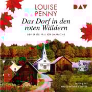 Cover-Bild zum Titel 'Das Dorf in den roten Wäldern. Der erste Fall für Gamache' von 'Louise Penny'