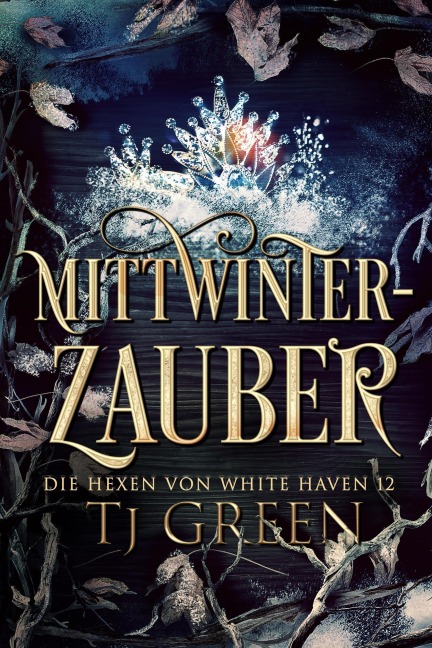 Mittwinter-Zauber (Die Hexen von White Haven, #12) - Tj Green
