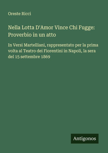 Nella Lotta D'Amor Vince Chi Fugge: Proverbio in un atto - Oreste Ricci