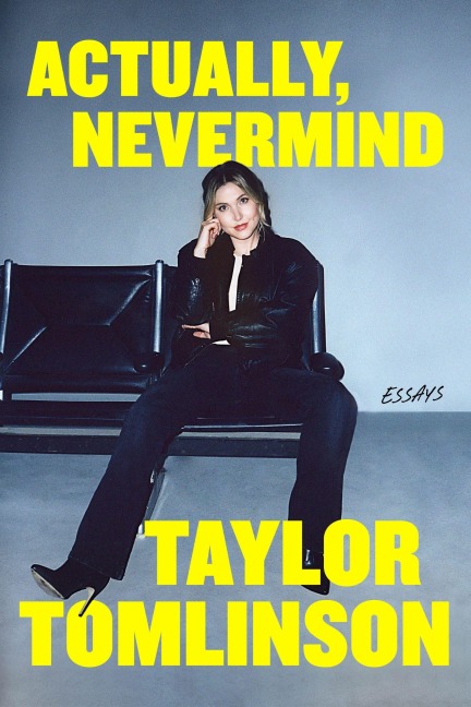 Actually, Nevermind - Taylor Tomlinson