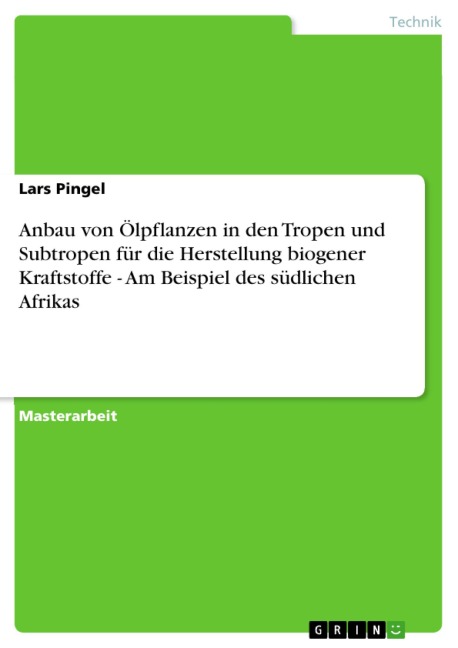 Anbau von Ölpflanzen in den Tropen und Subtropen für die Herstellung biogener Kraftstoffe - Am Beispiel des südlichen Afrikas - Lars Pingel