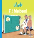 Uli Stein Cartoon-Geschenke: Fit bleiben! - Uli Stein