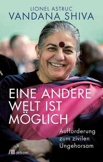 Eine andere Welt ist möglich - Vandana Shiva