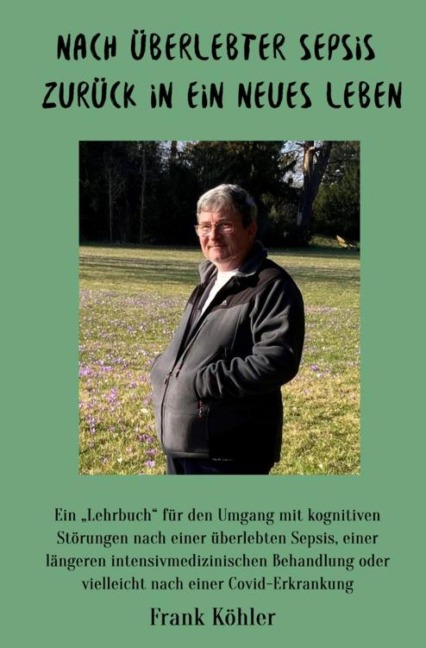 Nach überlebter Sepsis - zurück in ein neues Leben - Frank Köhler