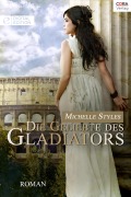 Cover-Bild zum Titel 'Die Geliebte des Gladiators' von 'Michelle Styles, Michelle Styles'