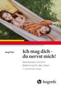 Cover-Bild zum Titel 'Ich mag dich - du nervst mich!' von 'Jürg Frick'