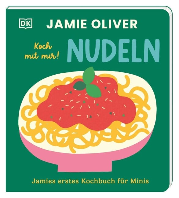 Jamies erstes Kochbuch für Minis. Koch mit mir! Nudeln - Jamie Oliver