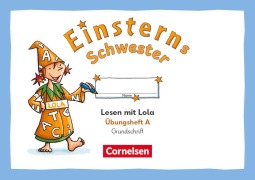 Cover-Bild zum Titel 'Einsterns Schwester 1. Schuljahr - Üben mit Lola - Übungsheft A - Lesen - Grundschrift' von ''