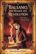 Cover-Bild zum Titel 'Balsamo: Der Magier der Revolution' von 'Étienne Mirepoix-Vallantin'