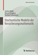 Cover-Bild zum Titel 'Stochastische Modelle der Versicherungsmathematik' von 'Jochen Blath, Marcel Ortgiese, Michael Scheutzow'