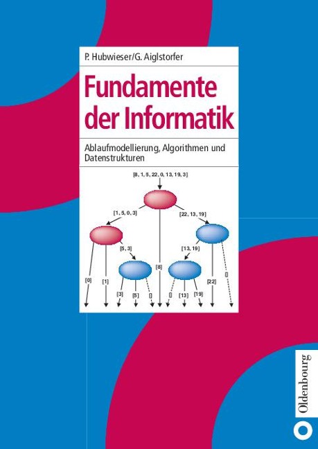 Fundamente der Informatik - Peter Hubwieser, Gerd Aiglstorfer