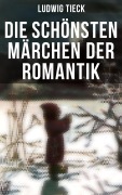 Cover-Bild zum Titel 'Die schönsten Märchen der Romantik' von 'Ludwig Tieck'