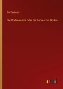 Cover-Bild zum Titel 'Die Bodenkunde oder die Lehre vom Boden' von 'Carl Sprengel'