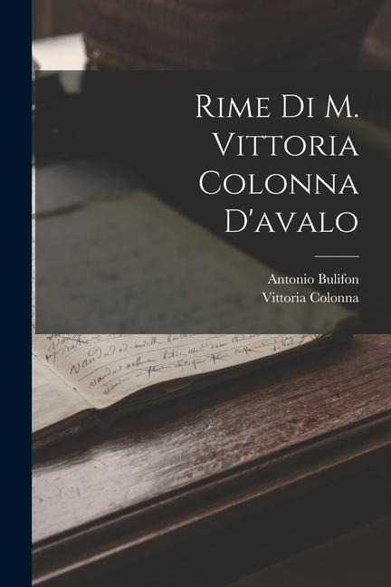 Rime Di M. Vittoria Colonna D'avalo - Vittoria Colonna, Antonio Bulifon