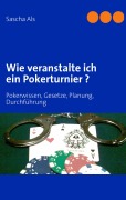 Cover-Bild zum Titel 'Wie veranstalte ich ein Pokerturnier ?' von 'Sascha Als'