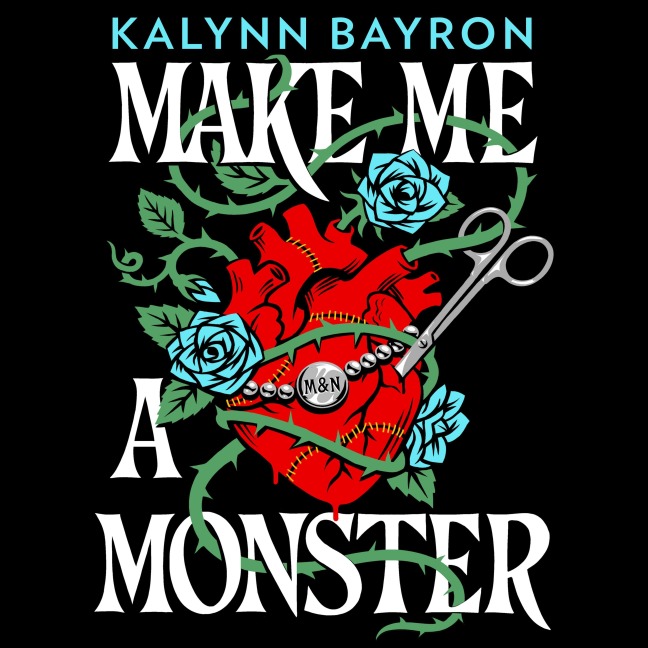 Make Me a Monster - Kalynn Bayron